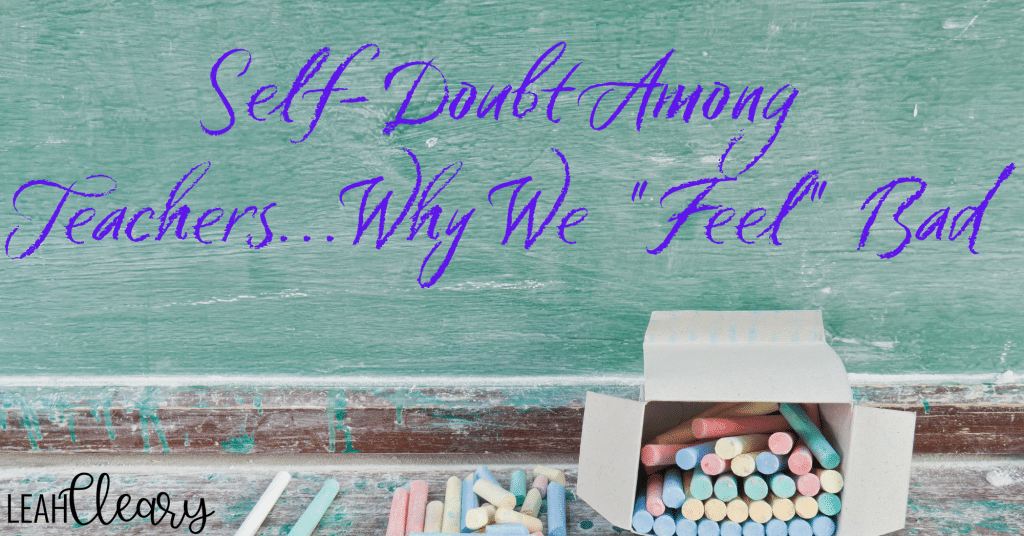 This post explores the phenomena of self-doubt among teachers by asking two questions: Why is it so prevalent? Why do we feel bad?