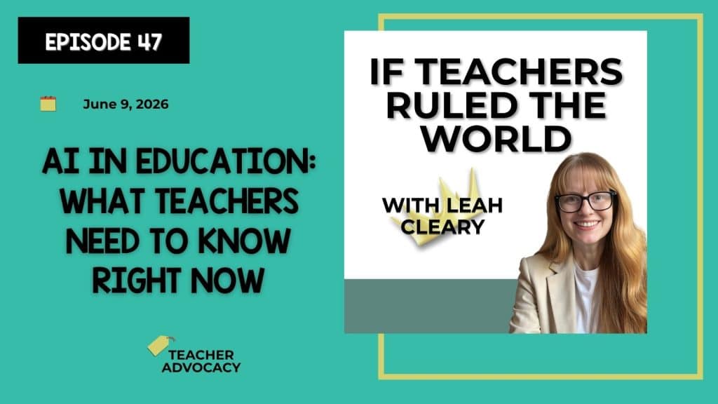 Podcast episode graphic titled “AI in Education: What Teachers Need to Know Right Now” from If Teachers Ruled the World with Leah Cleary about artificial intelligence in the classroom, AI literacy, and educational technology policy
